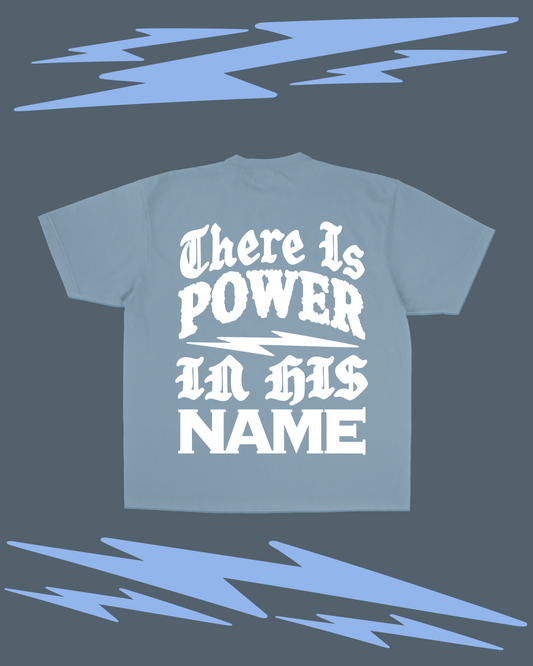 "Power In His Name" Tee